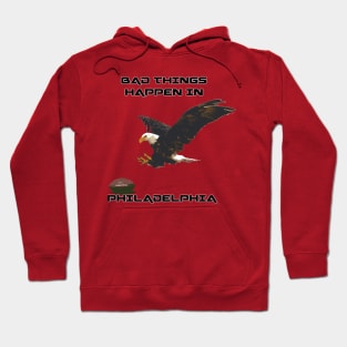 Philadelphia, Bad Things Happen Hoodie